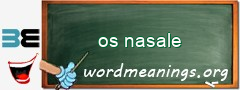 WordMeaning blackboard for os nasale